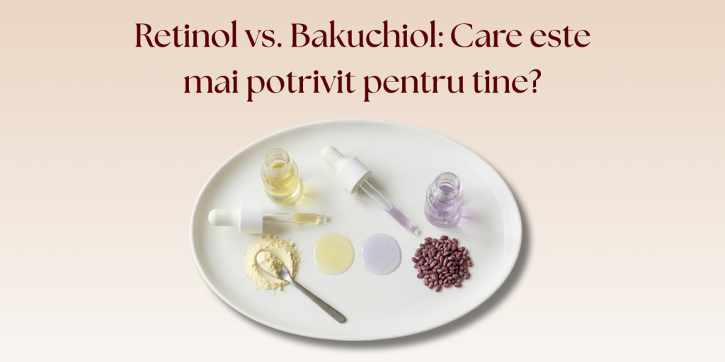 Retinol vs. Bakuchiol: Care este mai potrivit pentru tine? Alternativa blândă pentru tenul reactiv.