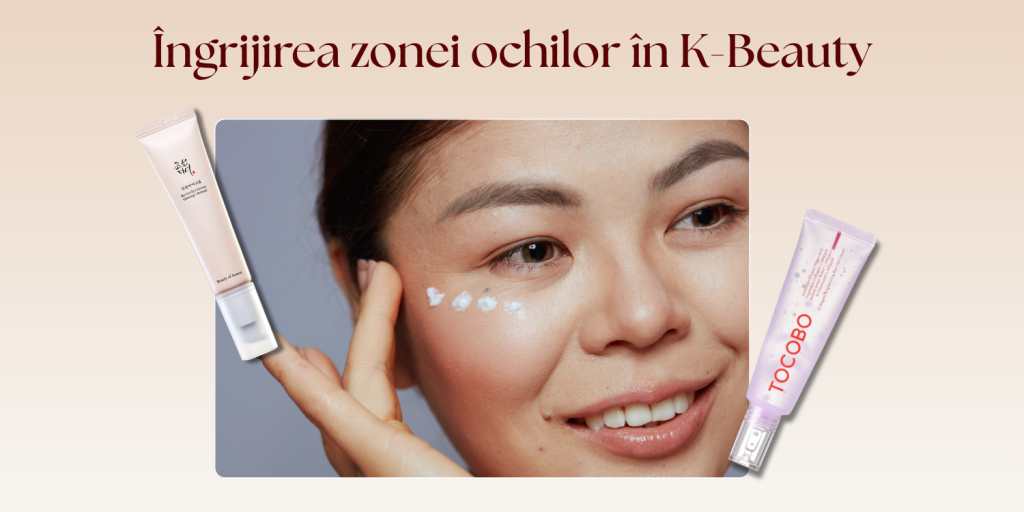 Îngrijirea zonei ochilor în K-Beauty: retinal, ginseng, colagen și hidratare pentru un aspect odihnit