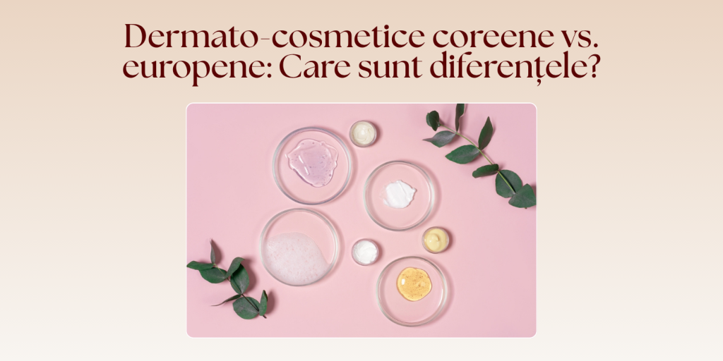 Dermato-cosmetice coreene vs europene: Care sunt diferențele?